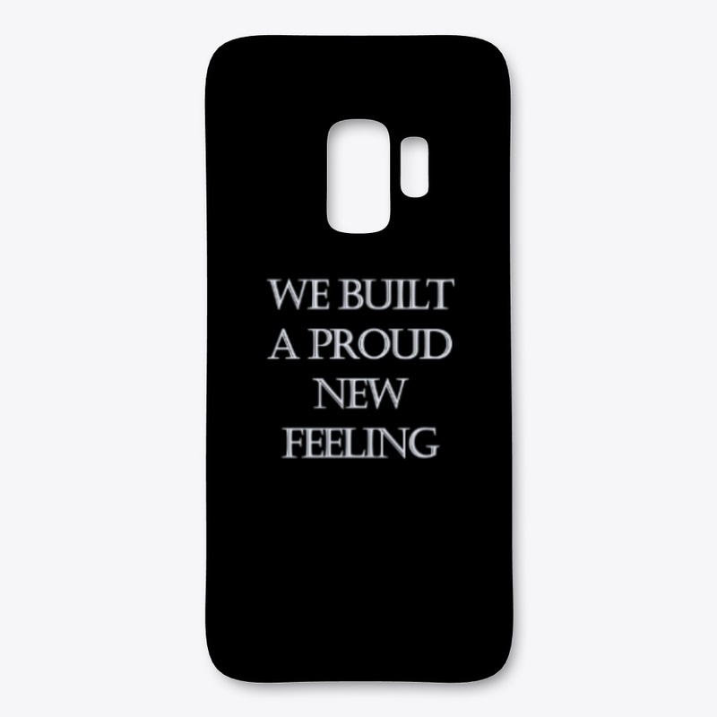 We Built A Proud New Feeling