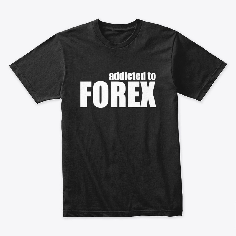 ADDICTED TO FOREX T-SHIRT