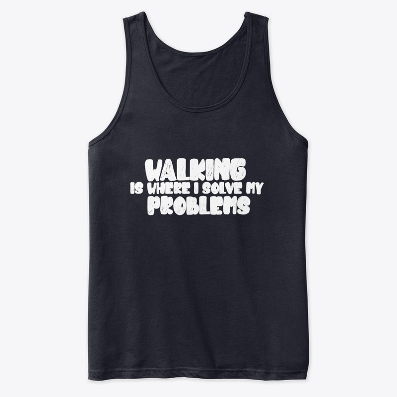 Walking is where i solve my problems