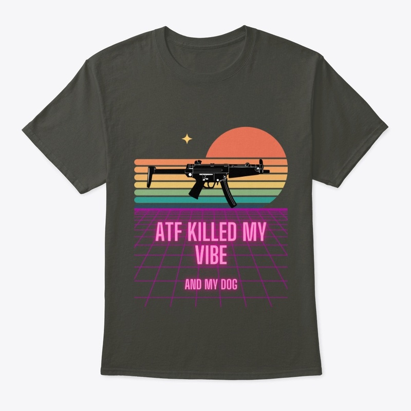 ATF KILLED MY VIBE