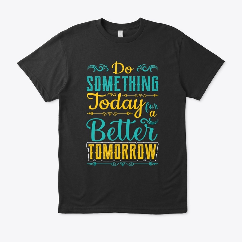 Typography  Do Something Today T-Shirt