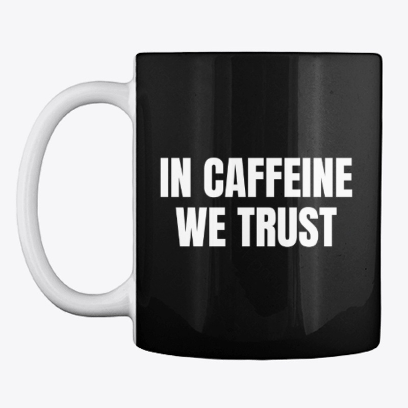 In Caffeine We Trust
