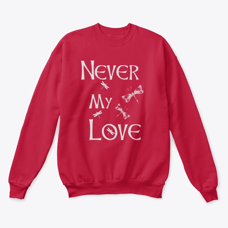 Never My Love and Dragonflies Sweatshirt