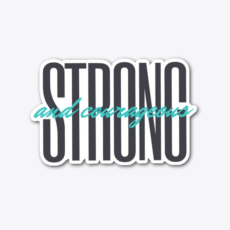 Strong & Courageous