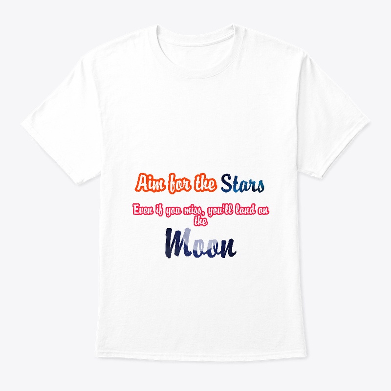 Aim for the stars,