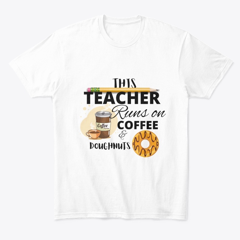 This Teacher runs on coffee & doughnuts