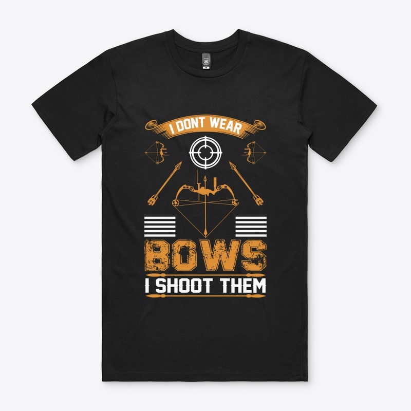 I don't Wear  Bows Archery T-Shirt 