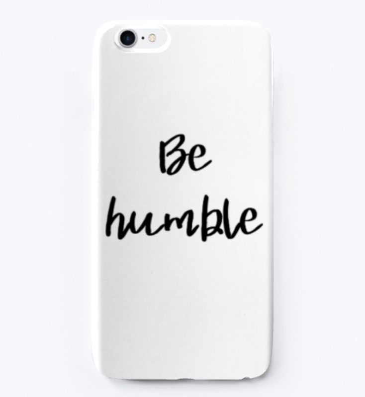 Be Humble.