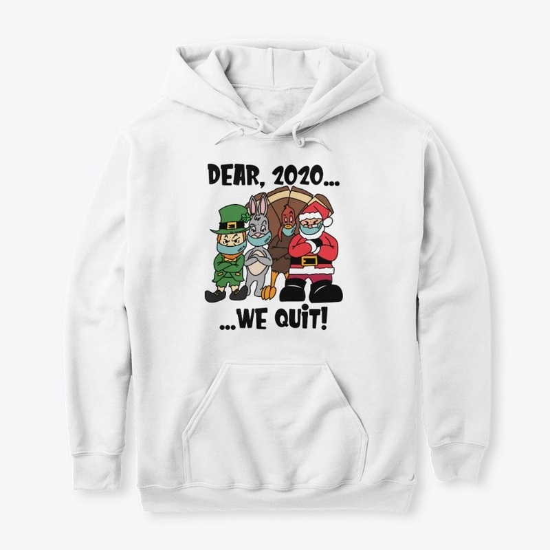 Dear, 2020...We Quit!