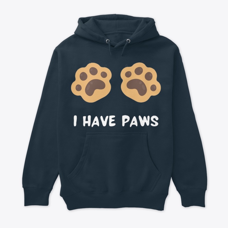 I HAVE PAWS Premium Pullover Hoodie