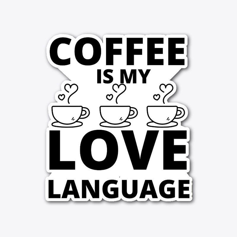 Coffee is my love language funny coffee 