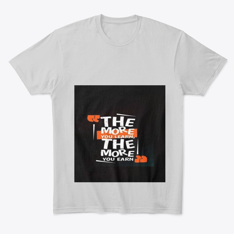 learn more earn more tshirt