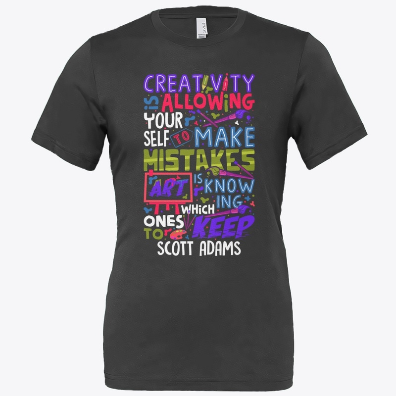 CREATIVITY IS ALLOWING YOURSELF TO MAKE 