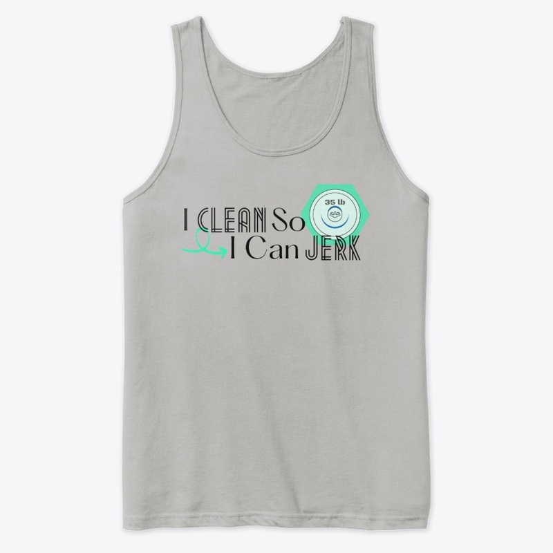 I CLEAN SO I CAN JERK