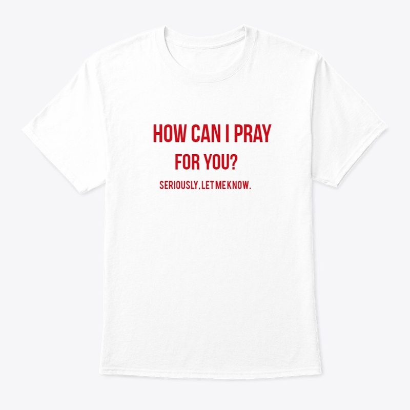 "Prayer request" shirt