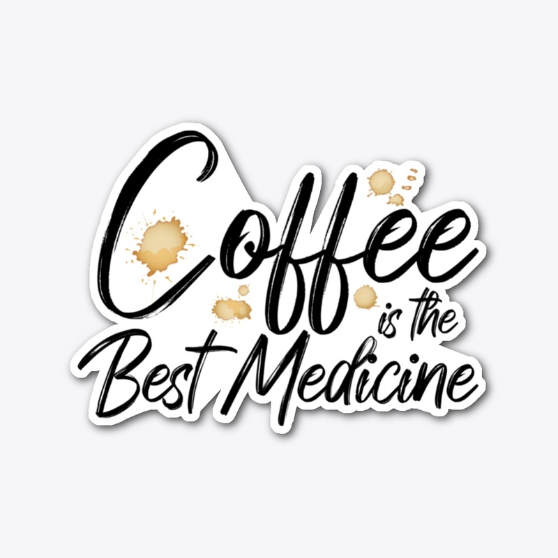 Coffee is the best medicine