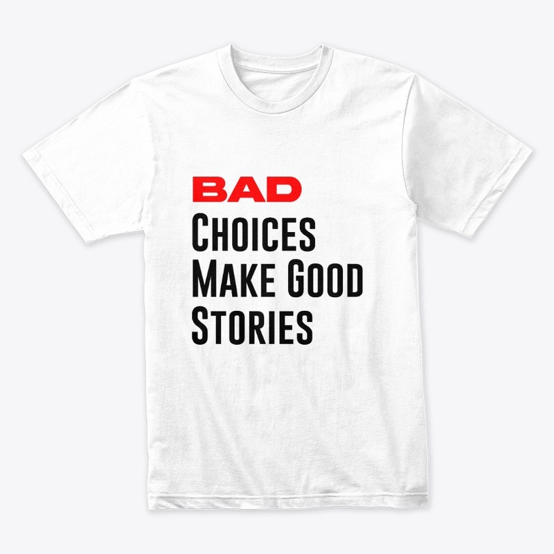 Bad Choices Make Good Stories