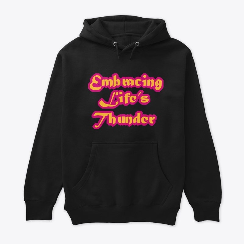 Life's Thunder Hoodies & T-Shirts