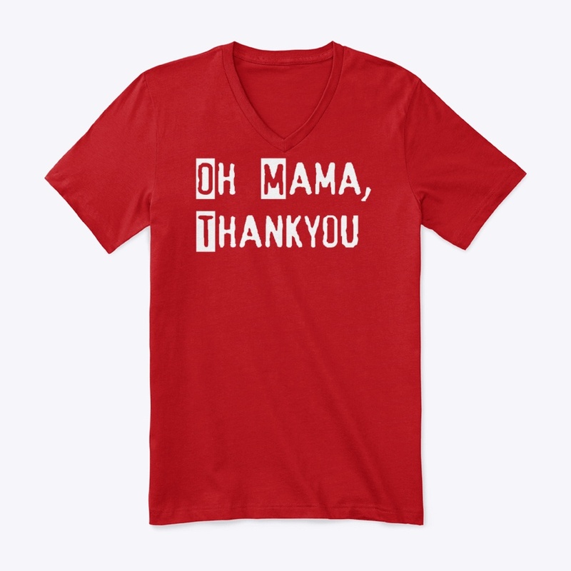 Oh Mama Thankyou Shirt