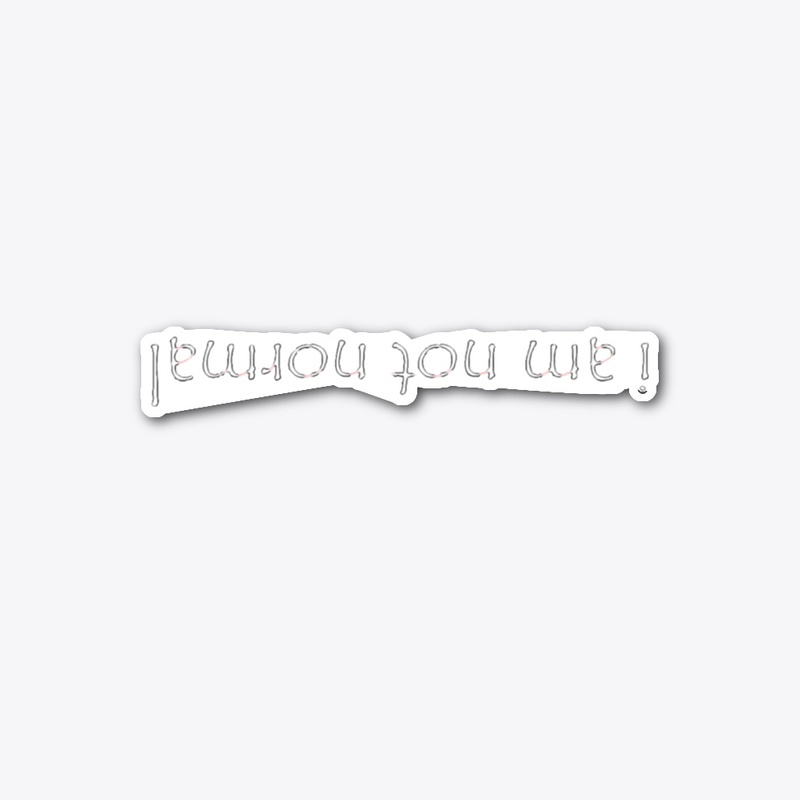 I am not Normal Sticker