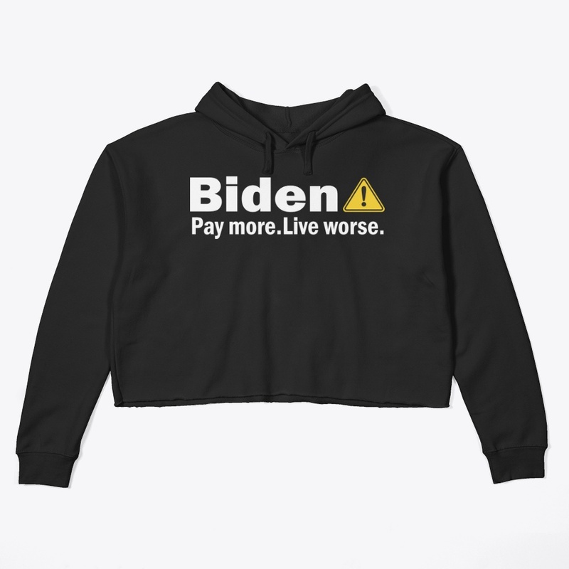 Biden Pay More Live Worse Shirt