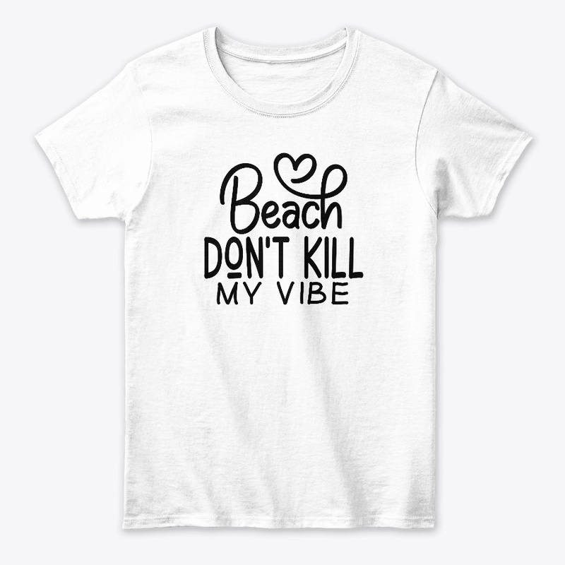 Beach don't kill my vibe