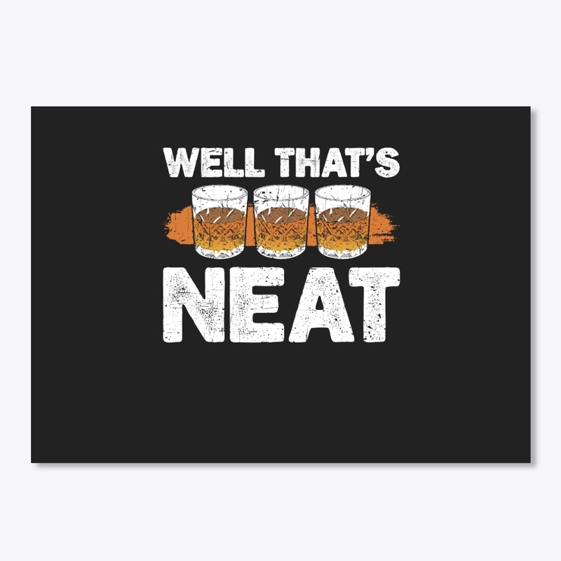 Well That's Neat Scotch Lover Whiskey