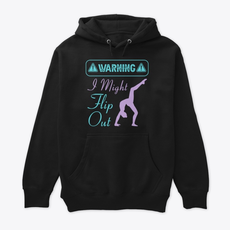 Warning I Might Flip Out - Gymnastics