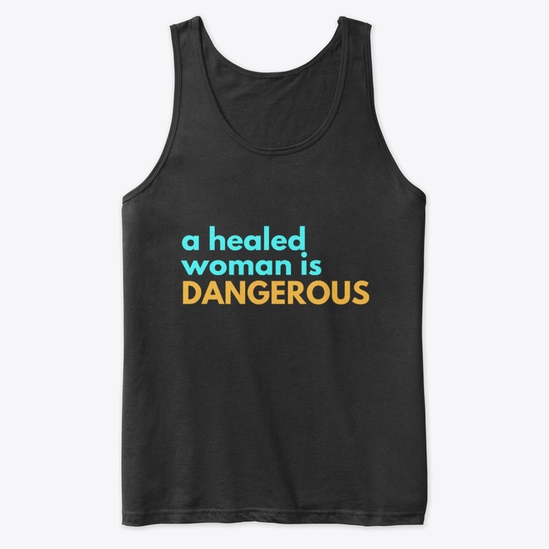 A Healed Woman is Dangerous