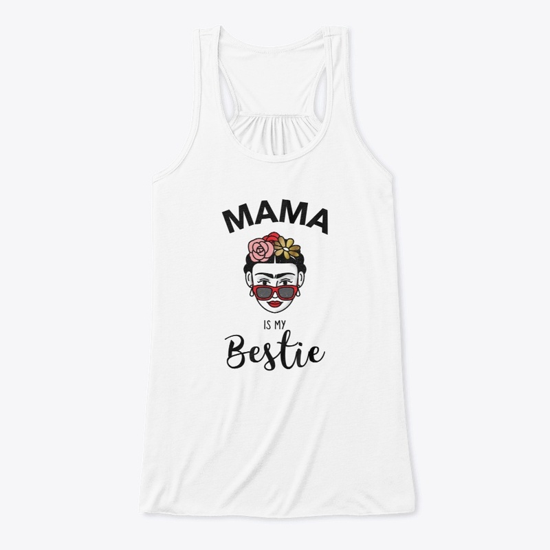 Mama is my bestie