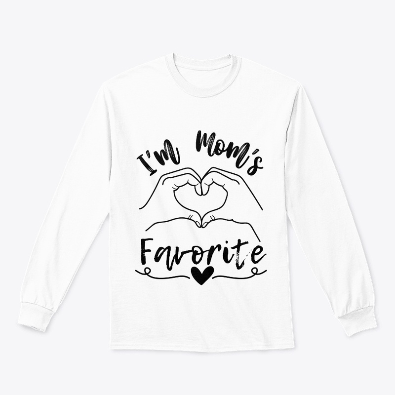 I'm Mom's Favorite - T Shirt