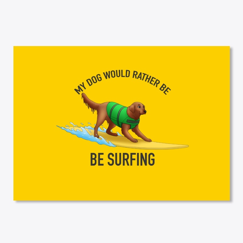 My Dog Would Rather Be Surfing
