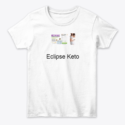 Eclipse Keto Is Weight Loss Supplement White T-Shirt Front