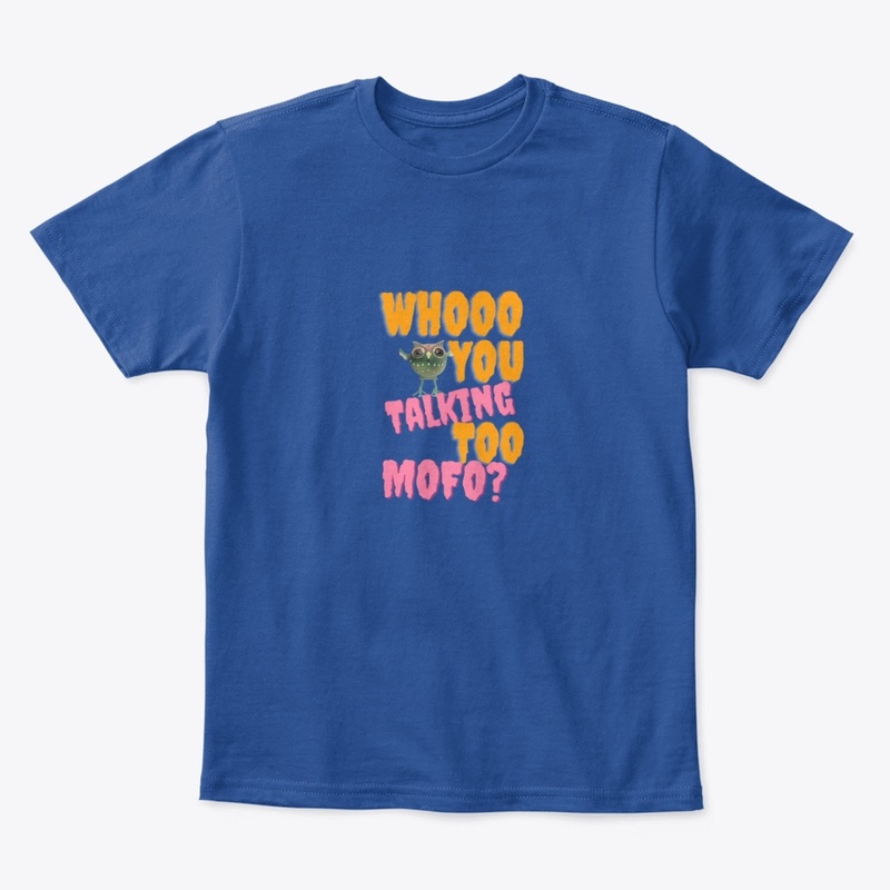 whoo you talking too 