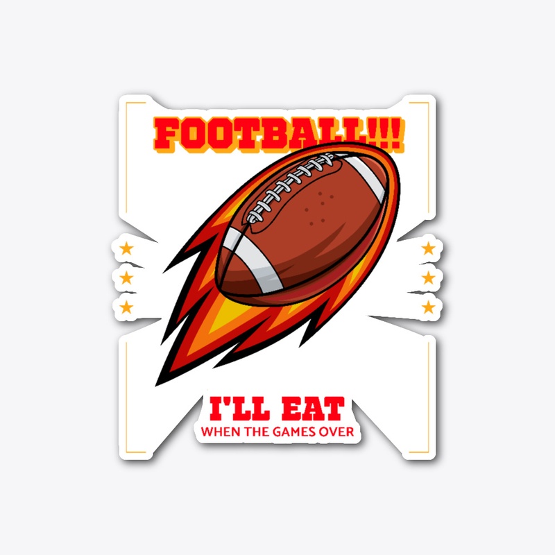 Football!, I'll eat when the game's over