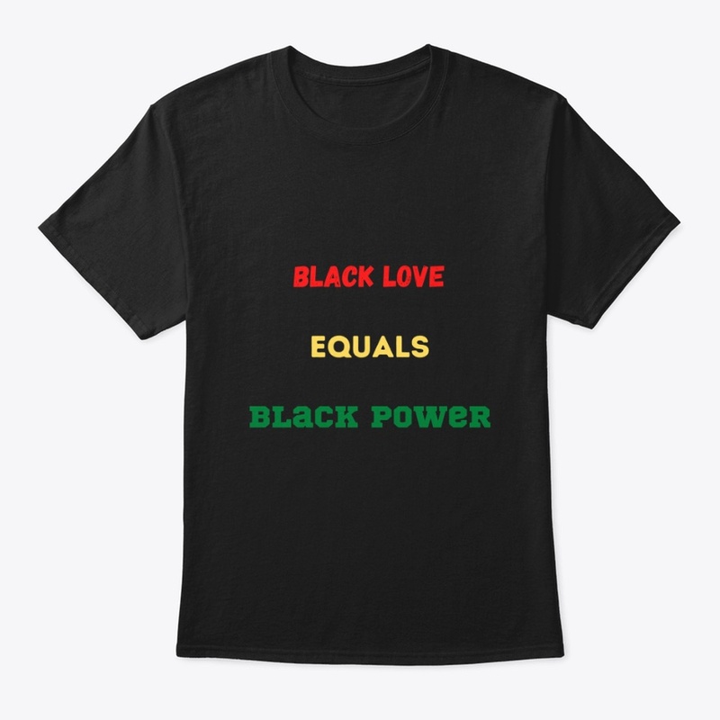 BLACK LOVE EQUALS BLACK POWER