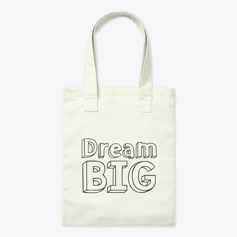 Dream big