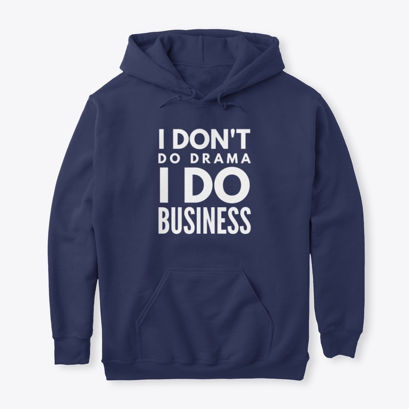 I Don't Do Drama I Do Business - White