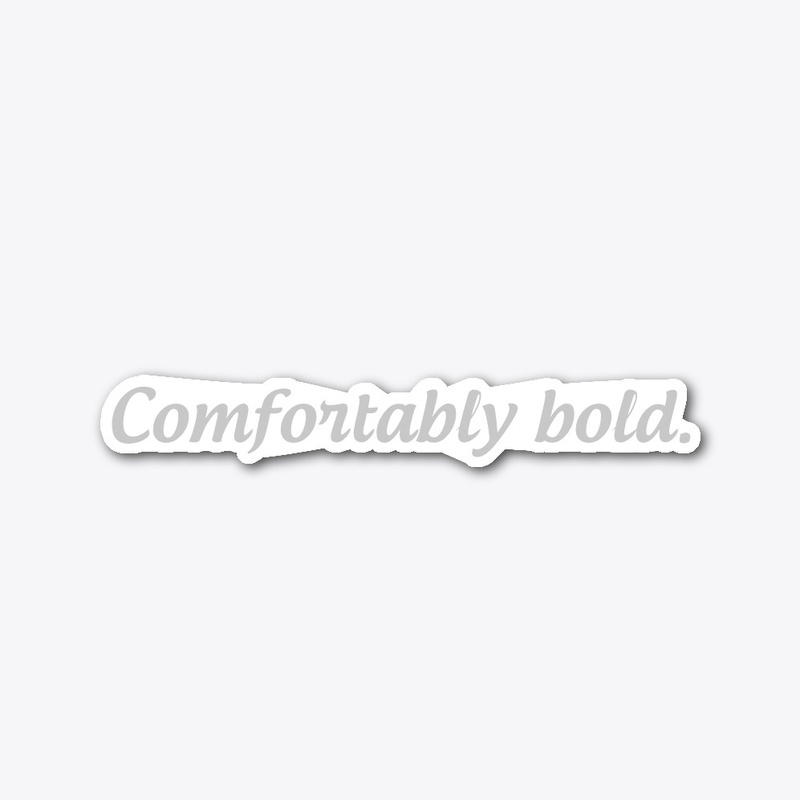 Comfortably Bold