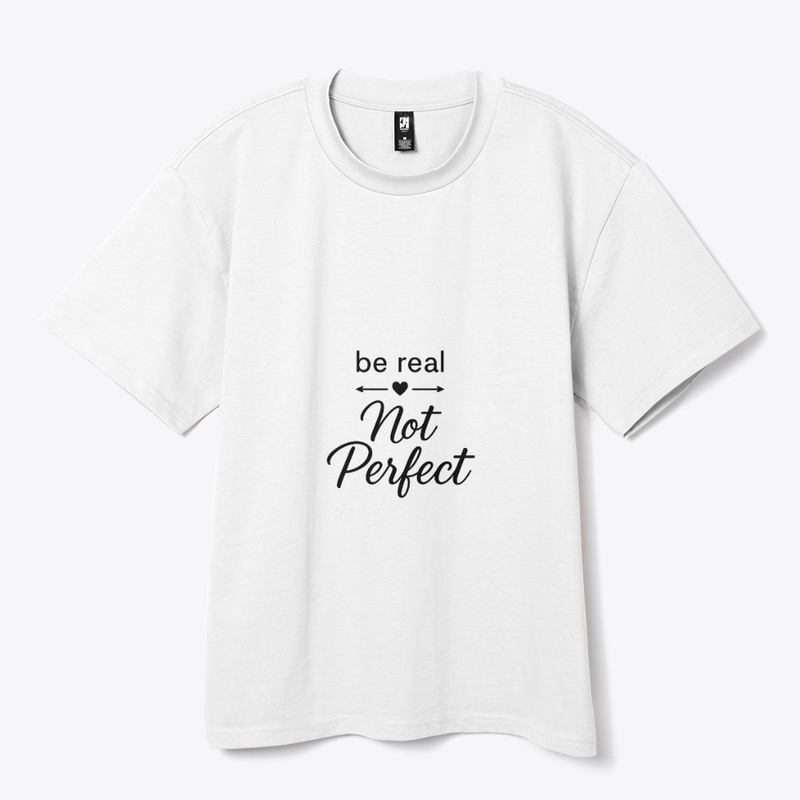 Be Real, Not Perfect 