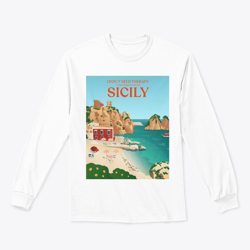 I Don't Need Therapy I Just Need Sicily