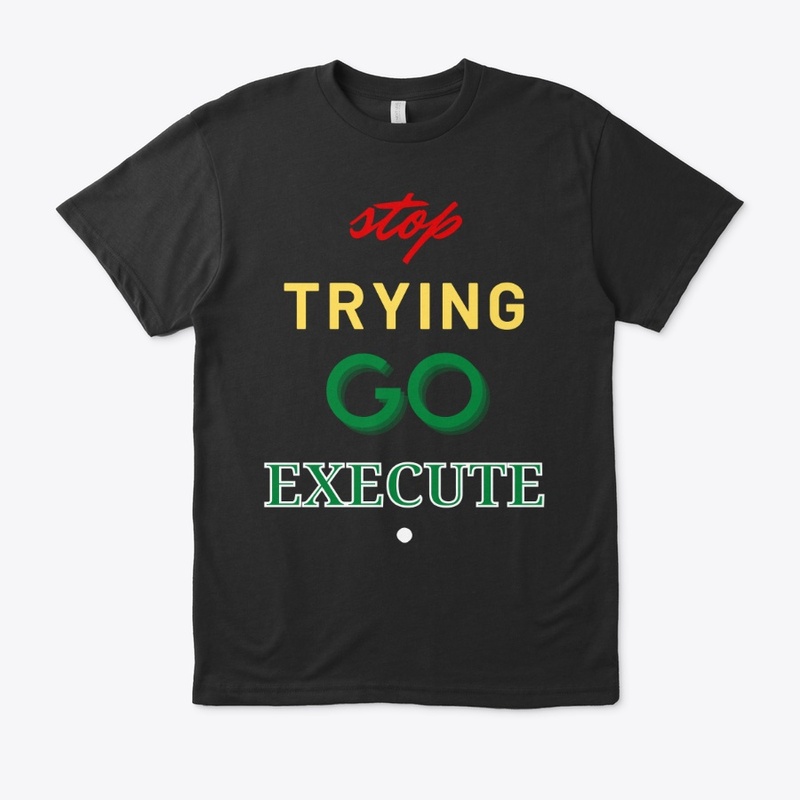 Stop Trying Go Execute.