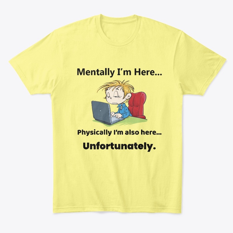 Mentally I'm Here