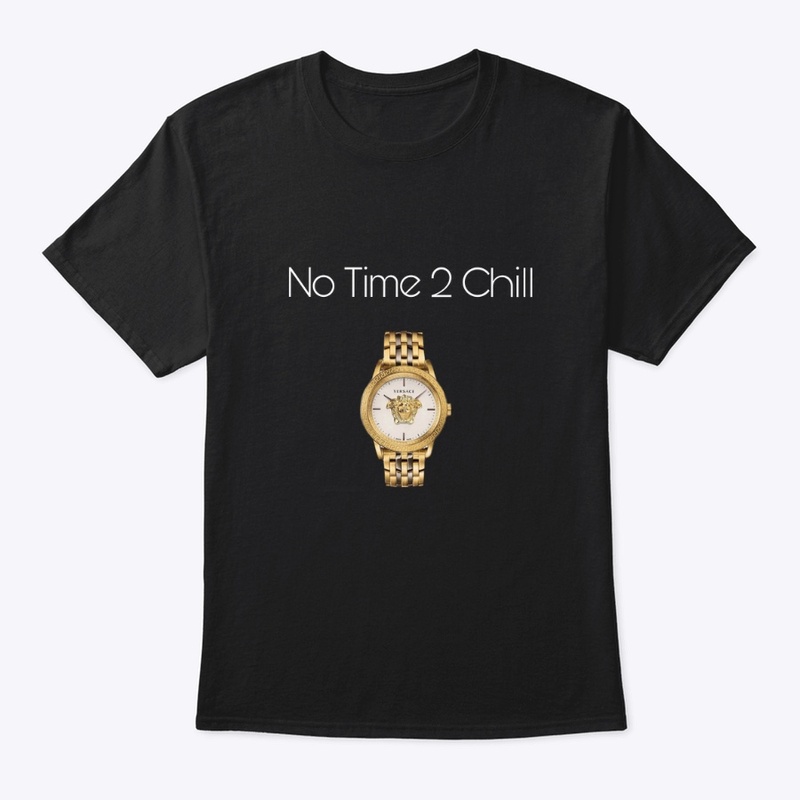 No Time 2 chill (Gold)