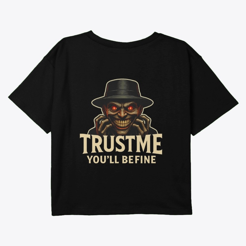 TRUST ME YOU'LL BE FINE APPAREL