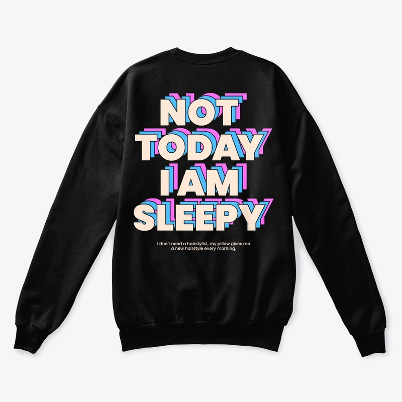Not today i am sleepy