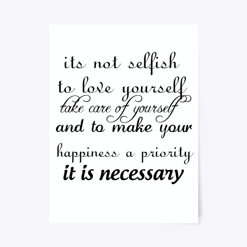 it is not selfish to love yourself 