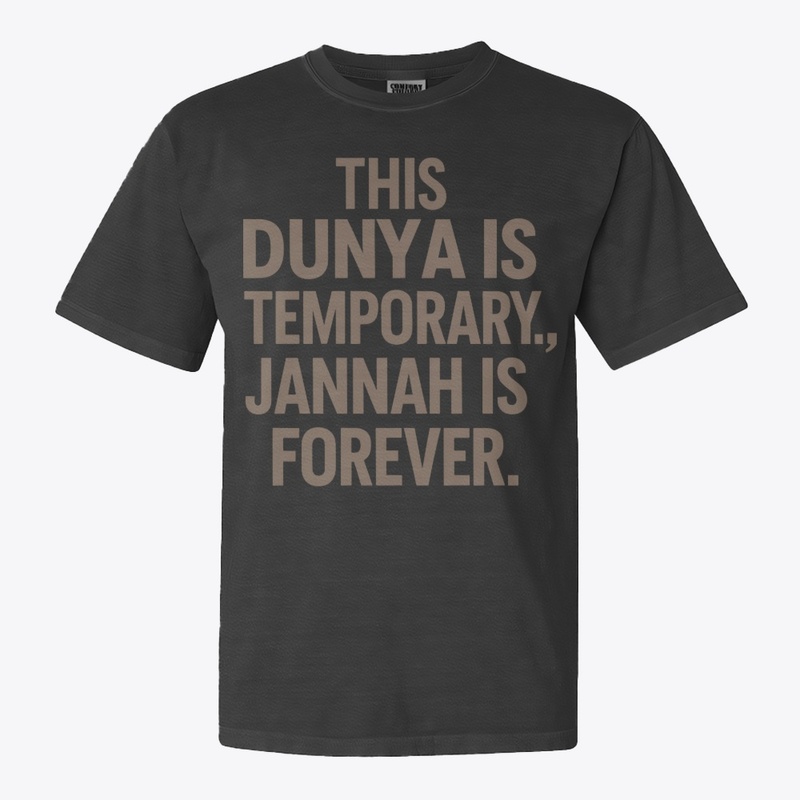 Dunya is Temporary, Jannah is Forever