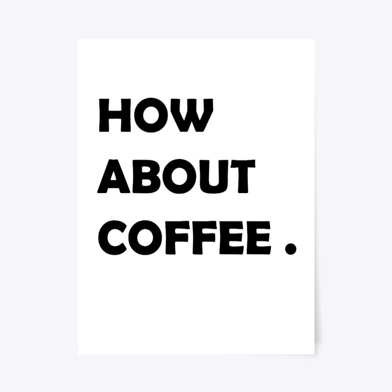 how about coffee