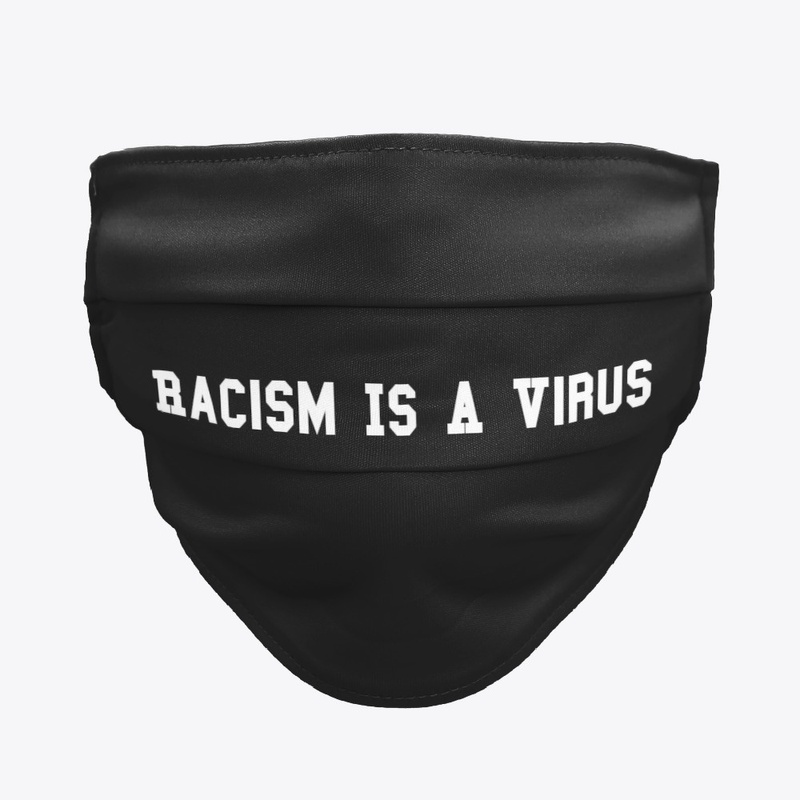 Racism Is A Virus Face Mask